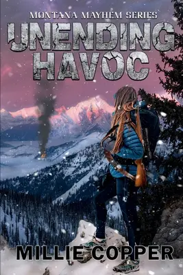 Niekończące się spustoszenie: Montana Mayhem Księga 1 Nowa apokalipsa Ameryki - Unending Havoc: Montana Mayhem Book 1 America's New Apocalypse