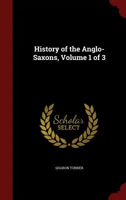 Historia Anglosasów, tom 1 z 3 - History of the Anglo-Saxons, Volume 1 of 3