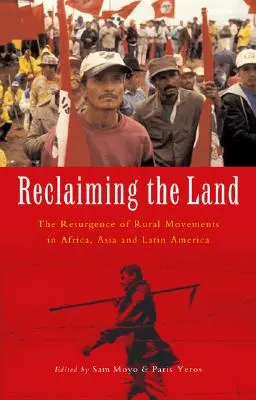 Odzyskiwanie ziemi: Odrodzenie ruchów wiejskich w Afryce, Azji i Ameryce Łacińskiej - Reclaiming the Land: The Resurgence of Rural Movements in Africa, Asia and Latin America