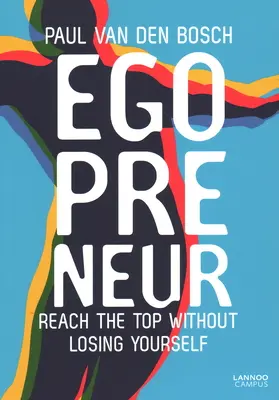 Egopreneur: Osiągnij szczyt bez utraty siebie - Egopreneur: Reach the Top Without Losing Yourself