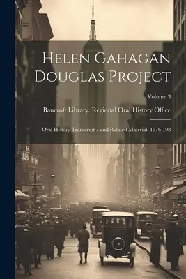 Projekt Helen Gahagan Douglas: Transkrypcja historii mówionej / i powiązane materiały, 1976-198; Tom 3 - Helen Gahagan Douglas Project: Oral History Transcript / and Related Material, 1976-198; Volume 3