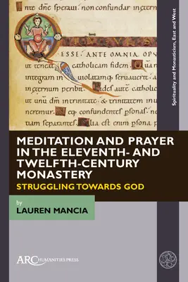 Medytacja i modlitwa w jedenasto- i dwunastowiecznym klasztorze: zmaganie się z Bogiem - Meditation and Prayer in the Eleventh- And Twelfth-Century Monastery: Struggling Towards God