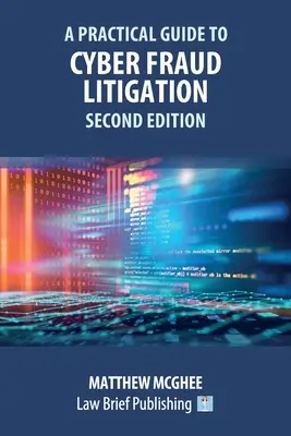 Praktyczny przewodnik po sporach sądowych dotyczących oszustw cybernetycznych - wydanie drugie - A Practical Guide to Cyber Fraud Litigation - Second Edition