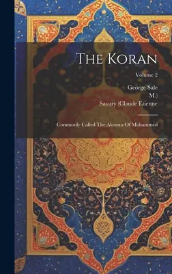 Koran: Powszechnie nazywany Alkoranem Mahometa; Tom 2 - The Koran: Commonly Called The Alcoran Of Mohammed; Volume 2