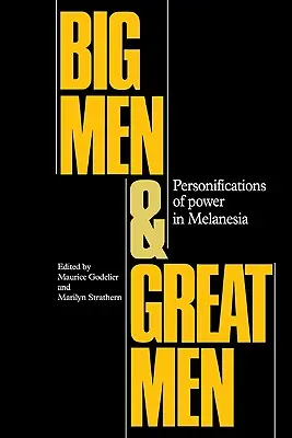 Wielcy mężczyźni i wielcy ludzie: Personifikacje władzy w Melanezji - Big Men and Great Men: Personifications of Power in Melanesia