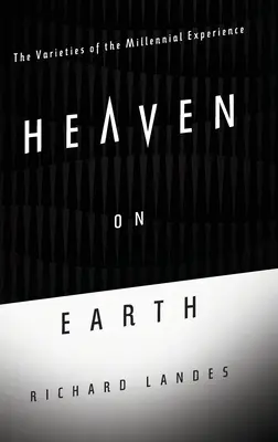 Niebo na ziemi: Odmiany doświadczenia tysiąclecia - Heaven on Earth: The Varieties of the Millennial Experience