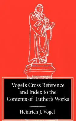 Odsyłacz Vogla do dzieł Lutra - Vogel's Cross Reference to Luther's Works