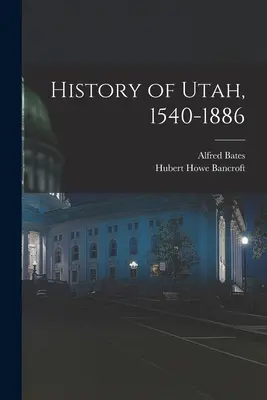 Historia stanu Utah, 1540-1886 - History of Utah, 1540-1886