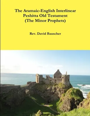 Aramejsko-angielski interlinearny Peszitta Stary Testament (Prorocy mniejsi) - The Aramaic-English Interlinear Peshitta Old Testament (The Minor Prophets)