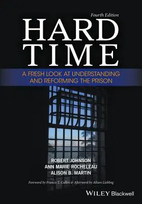 Hard Time: Świeże spojrzenie na zrozumienie i reformowanie więzienia - Hard Time: A Fresh Look at Understanding and Reforming the Prison