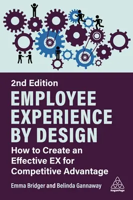 Employee Experience by Design: Jak stworzyć skuteczny Ex dla przewagi konkurencyjnej - Employee Experience by Design: How to Create an Effective Ex for Competitive Advantage