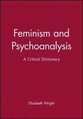 Feminizm i psychoanaliza: Słownik krytyczny - Feminism and Psychoanalysis: A Critical Dictionary