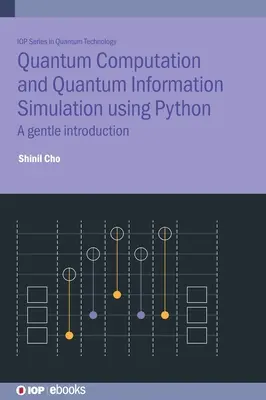 Obliczenia kwantowe i symulacja informacji kwantowej w Pythonie: Delikatne wprowadzenie - Quantum Computation and Quantum Information Simulation Using Python: A Gentle Introduction