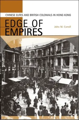 Krawędź imperiów: Chińskie elity i brytyjscy koloniści w Hongkongu - Edge of Empires: Chinese Elites and British Colonials in Hong Kong