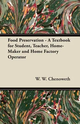 Konserwowanie żywności - podręcznik dla studentów, nauczycieli, gospodyń domowych i operatorów fabryk domowych - Food Preservation - A Textbook for Student, Teacher, Home-Maker and Home Factory Operator