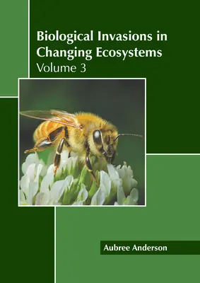 Inwazje biologiczne w zmieniających się ekosystemach: Tom 3 - Biological Invasions in Changing Ecosystems: Volume 3