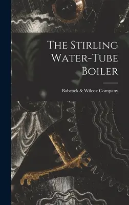 Kocioł wodnorurkowy Stirlinga - The Stirling Water-Tube Boiler