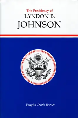 Prezydentura Lyndona B. Johnsona - The Presidency of Lyndon B. Johnson