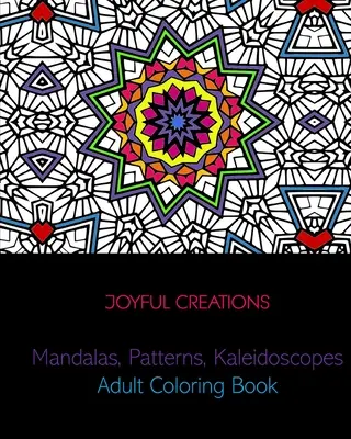 Mandale, wzory, kalejdoskopy: Kolorowanka dla dorosłych - Mandalas, Patterns, Kaleidoscopes: Adult Coloring Book