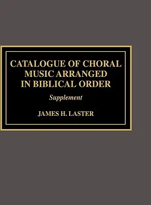 Katalog muzyki chóralnej ułożonej w porządku biblijnym: Suplement do - Catalogue of Choral Music Arranged in Biblical Order: Supplement to