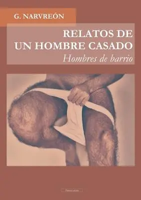 RELATOS DE UN HOMBRE CASADO - Mężczyźni z dzielnicy - - RELATOS DE UN HOMBRE CASADO - Hombres de barrio -