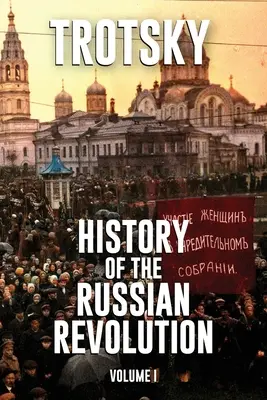 Historia rewolucji rosyjskiej: Tom 1 - History of the Russian Revolution: Volume 1