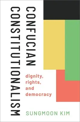 Konstytucjonalizm konfucjański: Godność, prawa i demokracja - Confucian Constitutionalism: Dignity, Rights, and Democracy