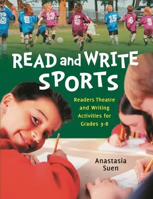 Czytaj i pisz o sporcie: Teatr dla czytelników i ćwiczenia w pisaniu dla klas 3-8 - Read and Write Sports: Readers Theatre and Writing Activities for Grades 3-8