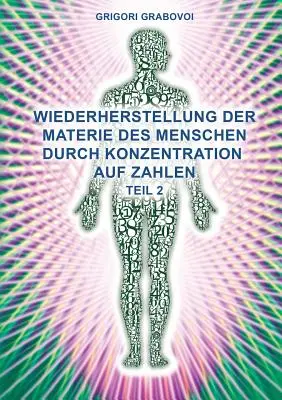 Teil 2 Wiederherstellung Der Materie Des Menschen Durch Konzentration Auf Zahlen (wydanie niemieckie)” - Teil 2 Wiederherstellung Der Materie Des Menschen Durch Konzentration Auf Zahlen (German Edition)