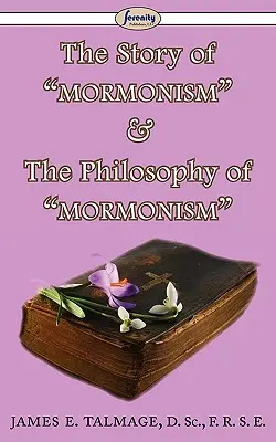 Historia mormonizmu i filozofia mormonizmu - The Story of Mormonism & The Philosophy of Mormonism