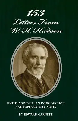 153 listy W. H. Hudsona zredagowane ze wstępem i objaśnieniami - 153 Letters From W. H. Hudson Edited and with an Introduction and Explanatory Notes