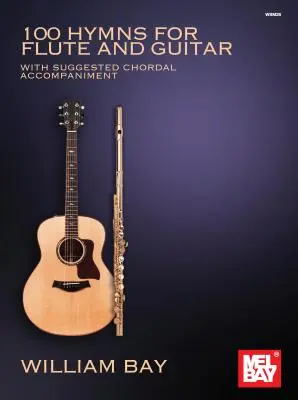 100 hymnów na flet i gitarę: Z sugerowanym akompaniamentem akordowym - 100 Hymns for Flute and Guitar: With Suggested Chordal Accompaniment