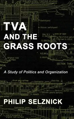 TVA and the Grass Roots: Studium polityki i organizacji - TVA and the Grass Roots: A Study of Politics and Organization