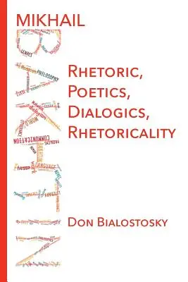 Michaił Bachtin: Retoryka, poetyka, dialogiczność, retoryczność - Mikhail Bakhtin: Rhetoric, Poetics, Dialogics, Rhetoricality