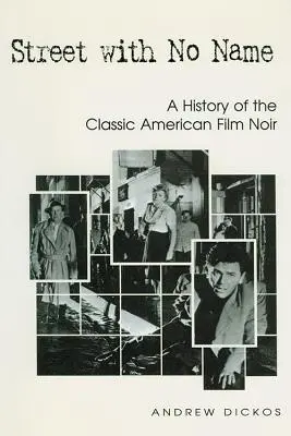 Ulica bez nazwy: Historia klasycznego amerykańskiego filmu noir - Street with No Name: A History of the Classic American Film Noir