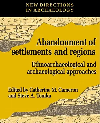 Porzucanie osad i regionów: Podejście etnoarcheologiczne i archeologiczne - The Abandonment of Settlements and Regions: Ethnoarchaeological and Archaeological Approaches