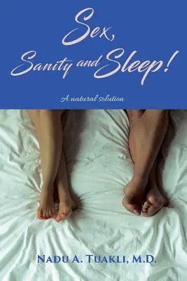 Seks, zdrowie psychiczne i sen: Naturalne rozwiązanie - Sex, Sanity and Sleep: A Natural Solution