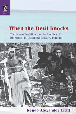 Kiedy diabeł puka: Tradycja Konga i polityka czarności w dwudziestowiecznej Panamie - When the Devil Knocks: The Congo Tradition and the Politics of Blackness in Twentieth-Century Panama