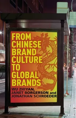 Od chińskiej kultury marki do marek globalnych: Spostrzeżenia na temat estetyki, mody i historii - From Chinese Brand Culture to Global Brands: Insights from Aesthetics, Fashion, and History