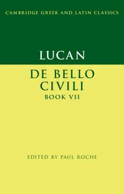 Lucan: de Bello Ciuili Księga VII - Lucan: de Bello Ciuili Book VII