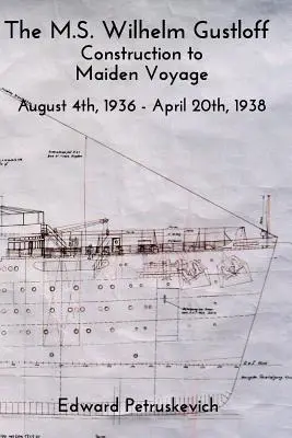 M.S. Wilhelm Gustloff: Od budowy do dziewiczego rejsu - The M.S. Wilhelm Gustloff: Construction to Maiden Voyage