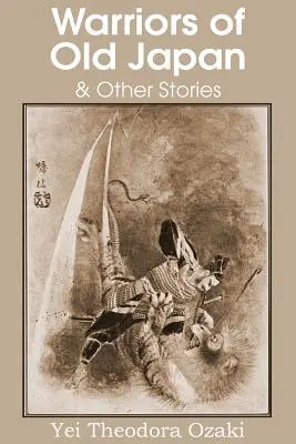 Wojownicy dawnej Japonii i inne opowieści - Warriors of Old Japan and Other Stories