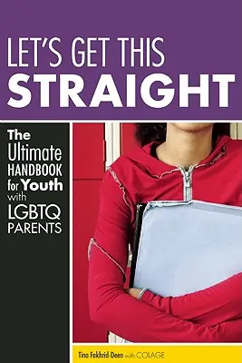 Let's Get This Straight: Najlepszy podręcznik dla młodzieży z rodzicami LGBTQ - Let's Get This Straight: The Ultimate Handbook for Youth with LGBTQ Parents