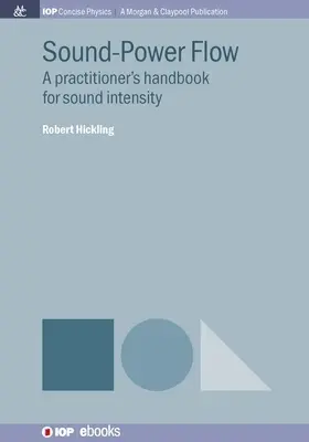 Przepływ mocy dźwięku: Podręcznik praktyka intensywności dźwięku - Sound-Power Flow: A Practitioner's Handbook for Sound Intensity