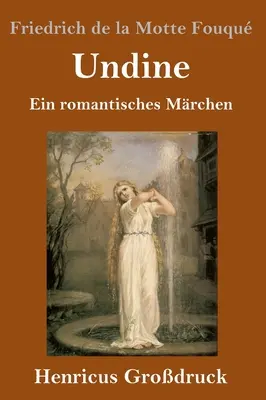 Undine (Grodruck): Ein romantisches Mrchen