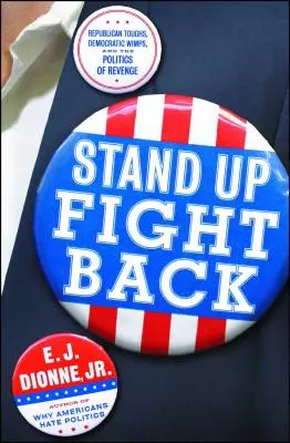 Stand Up Fight Back: Republikańscy twardziele, demokratyczne mięczaki i nowa polityka zemsty - Stand Up Fight Back: Republican Toughs, Democratic Wimps, and the New Politics of Revenge