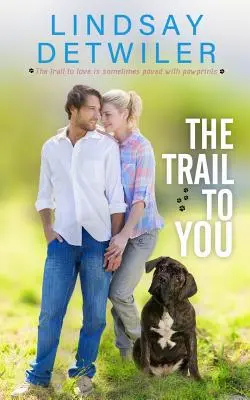 The Trail to You: Słodki romans - The Trail to You: A Sweet Romance