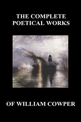 The Complete Poetical Works of William Cowper. (z życiorysem i krytycznymi uwagami o jego pismach) - The Complete Poetical Works of William Cowper. (with Life and Critical Notice of His Writings)