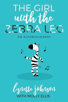 Dziewczyna z nogą zebry: autobiografia - The Girl with the Zebra Leg: An Autobiography