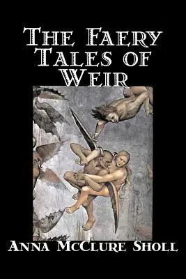 The Faery Tales of Weir by Anna McClure Sholl, Fikcja, Horror i opowieści o duchach, Bajki i folklor - The Faery Tales of Weir by Anna McClure Sholl, Fiction, Horror & Ghost Stories, Fairy Tales & Folklore